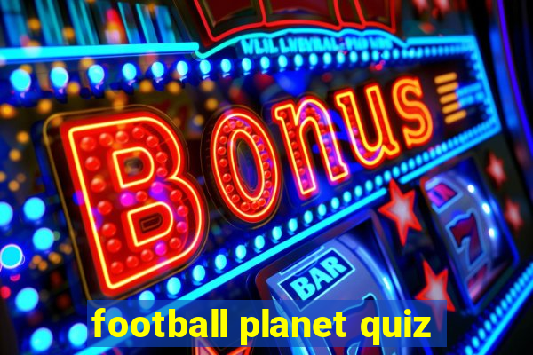 football planet quiz